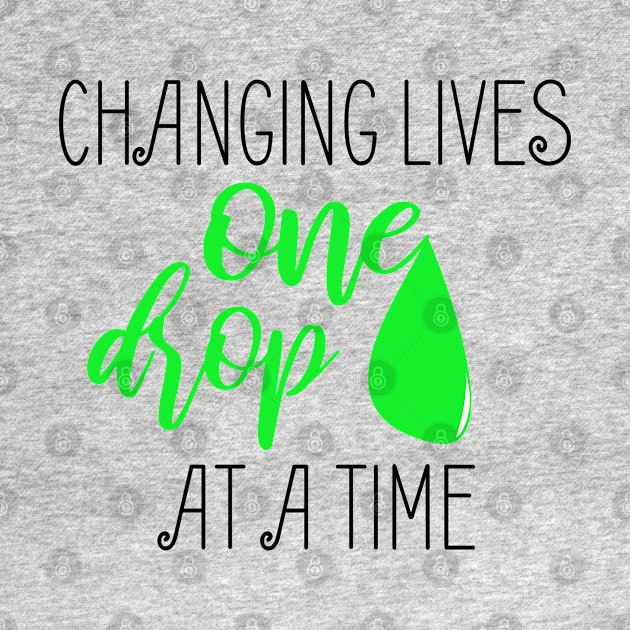 Changing Lives One Drop At A Time - Essential Oil,CBD Oil Hemp Oil Fan Business Promotion Gift T Shirt by JPDesigns